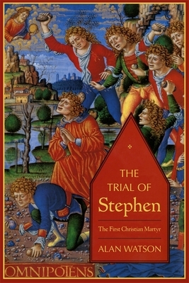 Trial of Stephen: The First Christian Martyr by Alan Watson