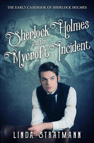 Sherlock Holmes and the Mycroft Incident by Linda Stratmann