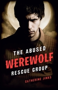The Abused Werewolf Rescue Group by Catherine Jinks