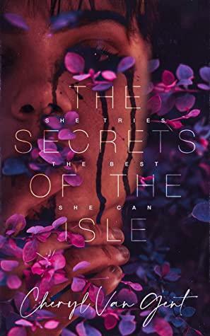 The Secrets Of The Isle : by Cheryl van Gent