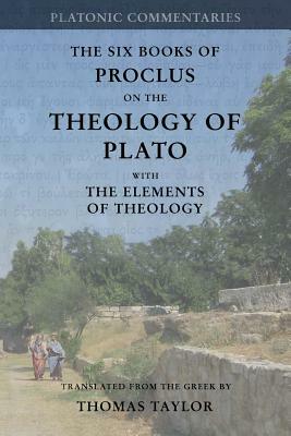 Proclus: On the Theology of Plato: with The Elements of Theology [two volumes in one] by Thomas Taylor