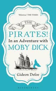 The Pirates! In An Adventure With Moby Dick by Gideon Defoe