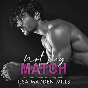 Not My Match by Ilsa Madden-Mills