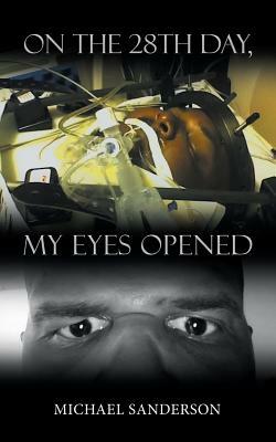 On the 28th Day, My Eyes Opened by Michael Sanderson