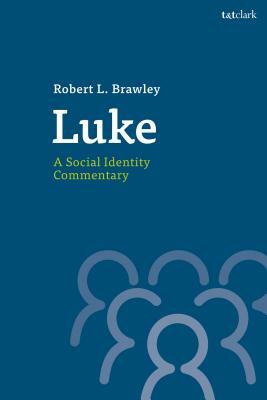 Luke: A Social Identity Commentary by Robert L. Brawley