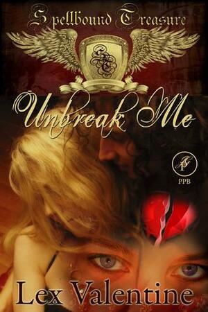 Unbreak Me by Lex Valentine