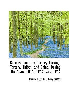 Recollections of a Journey Through Tartary, Thibet, and China, During the Years 1844, 1845, and 1846 by Evariste Regis Huc