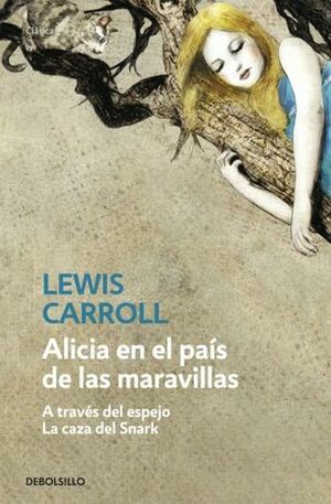 Alicia en el país de las maravillas / A través del espejo / La caza del Snark by Lewis Carroll