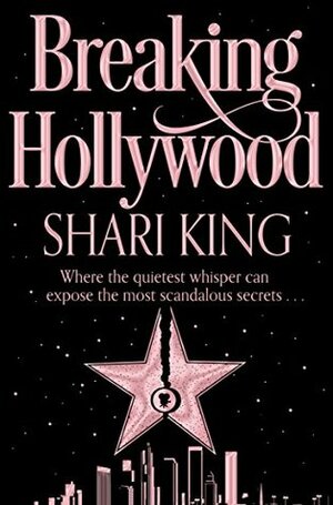 Breaking Hollywood by Shari King