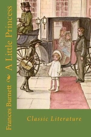 A Little Princess: Classic Literature by Frances Hodgson Burnett