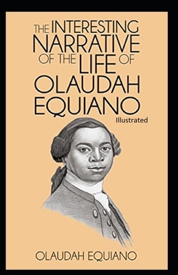 The Interesting Narrative of the Life of Olaudah Equiano Illustrated by Olaudah Equiano