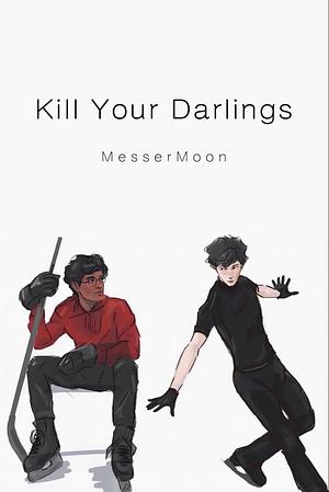 Kill Your Darlings by MesserMoon