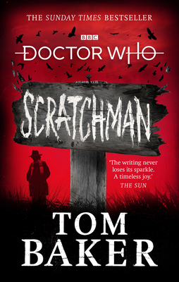 Doctor Who: Scratchman by Tom Baker, James Goss