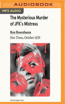 The Mysterious Murder of JFK's Mistress: New Times, October 1976 by Ron Rosenbaum, Philip Nobile