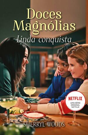 Doces Magnolias - Linda Conquista by Sherryl Woods