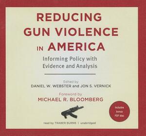 Reducing Gun Violence in America: Informing Policy with Evidence and Analysis [With CDROM] by Jon S. Vernick Jd Mph, Daniel W. Webster Scd Mph