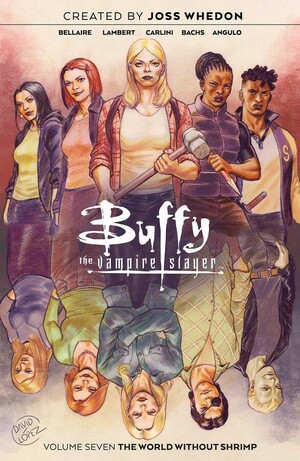 Buffy the Vampire Slayer, Vol. 7: The World Without Shrimp by Jeremy Lambert, Eleonora Carlini, Jordie Bellaire, Ramon Bachs