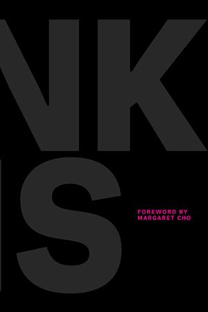 Kink Is: An Anthology of Surprisingly Relatable True Stories about Sex, Power, and Joy by Jörg Fockele, Silke Niggemeier, Beatrice Stonebanks, Race Bannon, Adam Ouderkirk