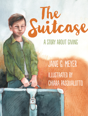 The Suitcase: A Story about Giving by Jane G. Meyer