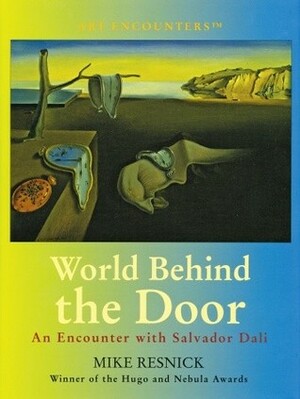 World Behind the Door: An Encounter with Salvador Dali by Mike Resnick