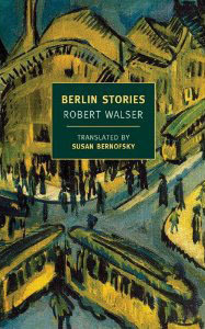 Berlin Stories by Robert Walser