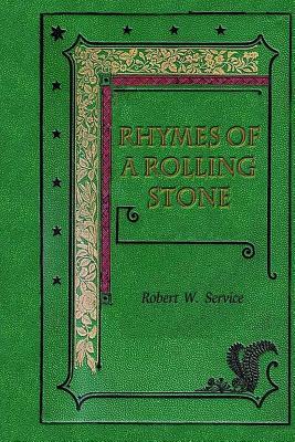 Rhymes of a Rolling Stone by Robert W. Service