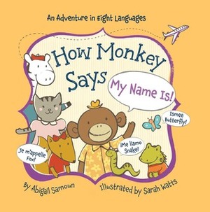 How Monkey Says My Name Is! by Abigail Samoun, Sarah Watts