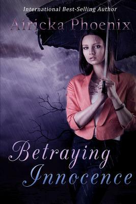 Betraying Innocence by Airicka Phoenix