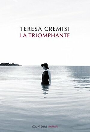 La triomphante by Teresa Cremisi