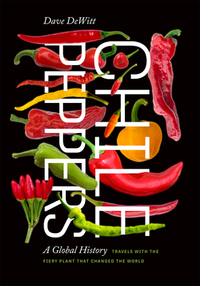 Chile Peppers: A Global History by Dave DeWitt