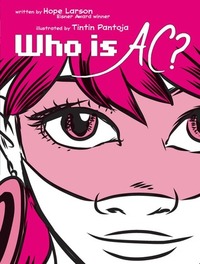 Who Is AC? by Hope Larson, Tintin Pantoja