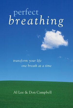 Perfect Breathing: Transform Your Life One Breath at a Time by Al Lee