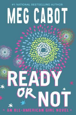 Ready or Not: An All-American Girl Novel by Meg Cabot
