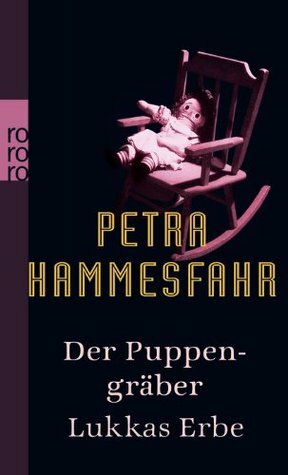 Der Puppengräber / Lukkas Erbe by Petra Hammesfahr