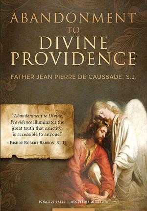 Abandonment to Divine Providence by Fr Jean-Pierre De Caussade