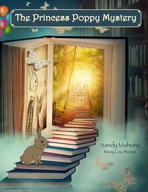 The Princess Poppy Mystery by Sandy Mahony, Mary Lou Brown