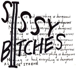 Sissy Bitches II: Nothing is bad, everything is dangerous by Alice Stoehr