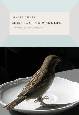 Silences, or aWoman's Life by Marie Chaix, Harry Mathews