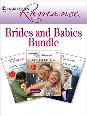 Brides and Babies Bundle by Lucy Gordon, Raye Morgan, Liz Fielding
