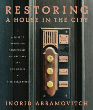 Restoring a House in the City by Ingrid Abramovitch, Brian Park