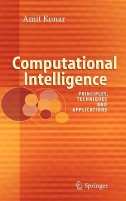 Computational Intelligence: Principles, Techniques and Applications by Amit Konar