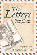 The Letters: Postmark Prejudice in Black and White by Sheila White