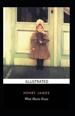 What Maisie Knew illustrated by Henry James