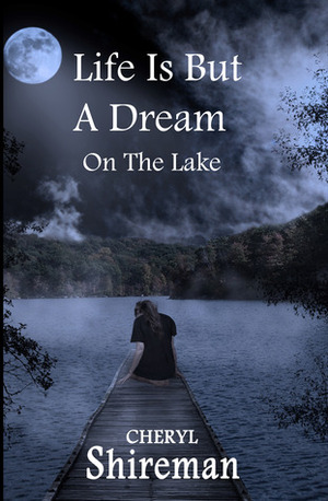 Life is But a Dream: On the Lake by Cheryl Shireman