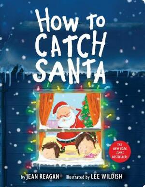How to Catch Santa by Jean Reagan