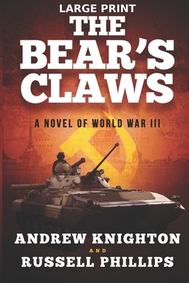 The Bear's Claws (Large Print): A Novel of World War III by Russell Phillips, Andrew Knighton