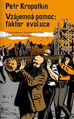 Vzájemná pomoc: faktor evoluce by Peter Kropotkin