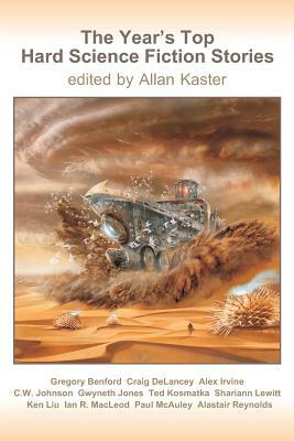 The Year's Top Hard Science Fiction Stories by Craig Delancey, Alex Irvine, C. W. Johnson