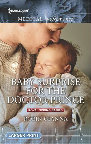 Baby Surprise for the Doctor Prince by Robin Gianna