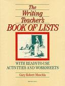 The Writing Teacher's Book Of Lists: With Ready-to-Use Activities and Worksheets by Gary Robert Muschla